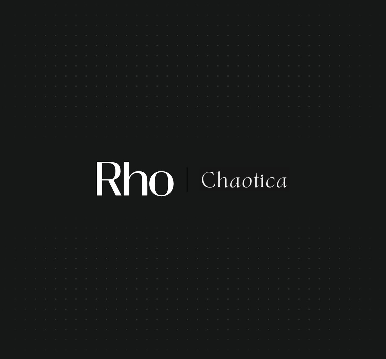 Text "Rho | Chaotica" on a dark, dotted background.