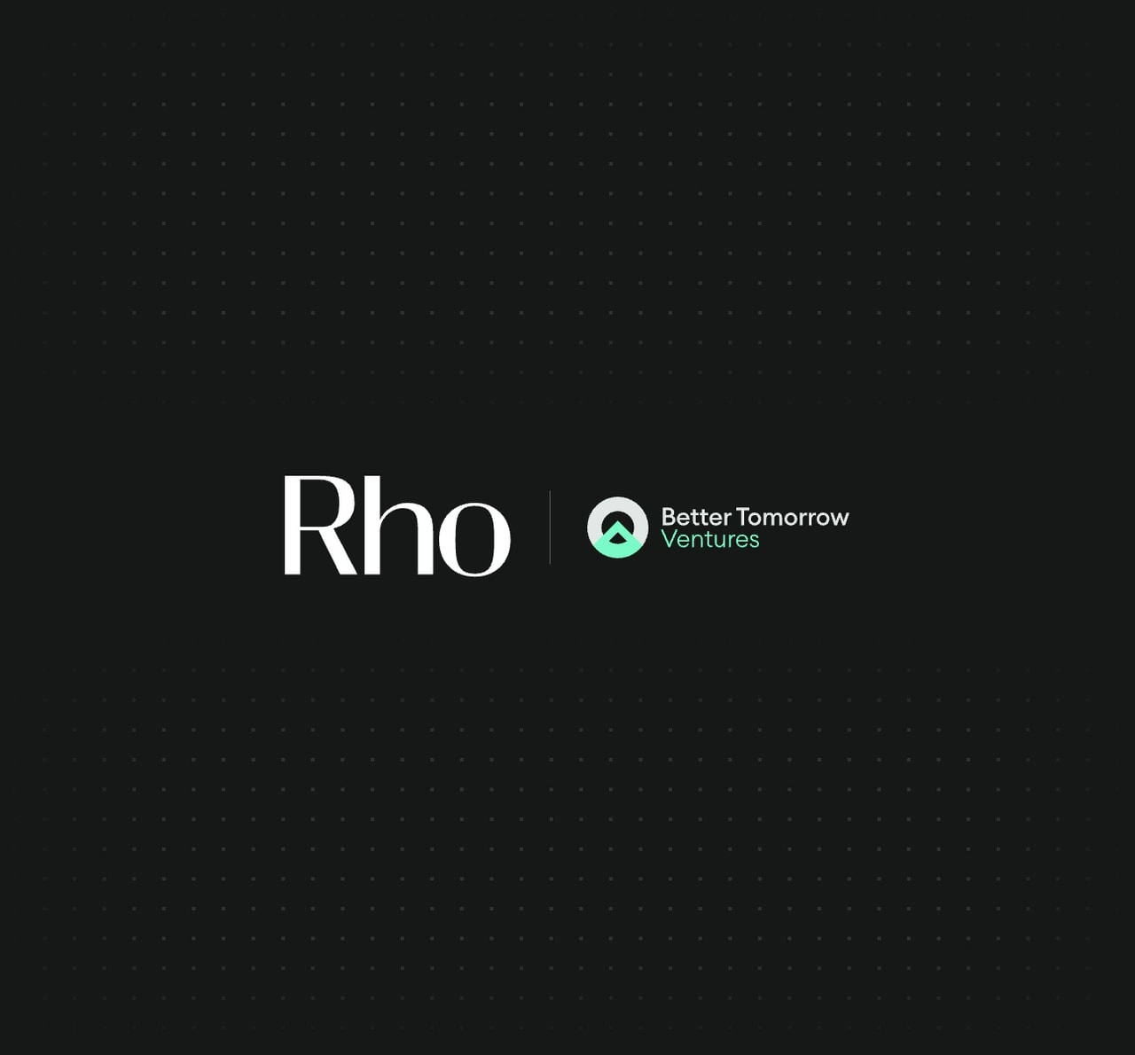 Black background with "Rho" and "Better Tomorrow Ventures" logos, featuring stylized text and a circular design element.