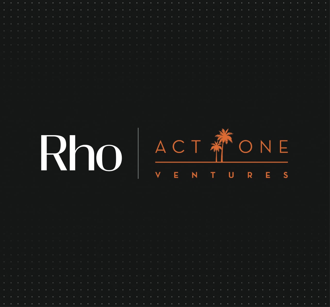 Black background with "Rho" in white at left, thin vertical divider, and orange "ACT ONE VENTURES" logo with two palm trees.