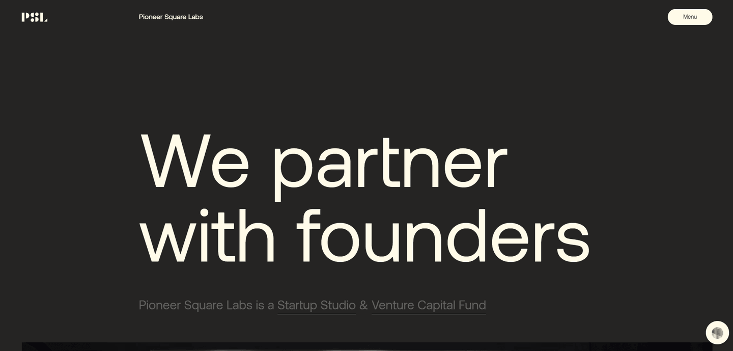 Website hero: bold cream text "We partner with founders" on a dark background, Pioneer Square Labs logo top-left and Menu button top-right.