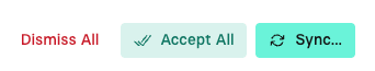 Buttons labeled "Dismiss All" in red, "Accept All" in green, and "Sync…" in turquoise, aligned horizontally.
